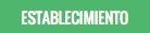 ESTABLECIMIENTO