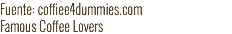 Fuente: coffiee4dummies.com
Famous Coffee Lovers