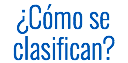 ¿Cómo se clasifican?