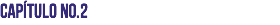 Capítulo No.2