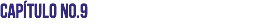 Capítulo No.9