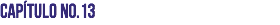 Capítulo No.13