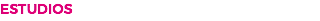 ESTUDIOS